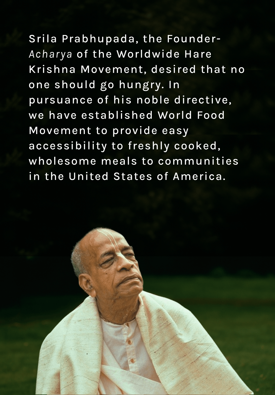 Srila Prabhupada, Founder-Acharya of the worldwide Hare Krishna movement, whose vision inspired Akshaya Patra and World Food Movement